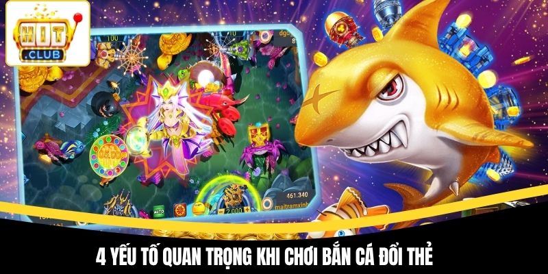 4 yếu tố quan trọng khi chơi bắn cá đổi thẻ