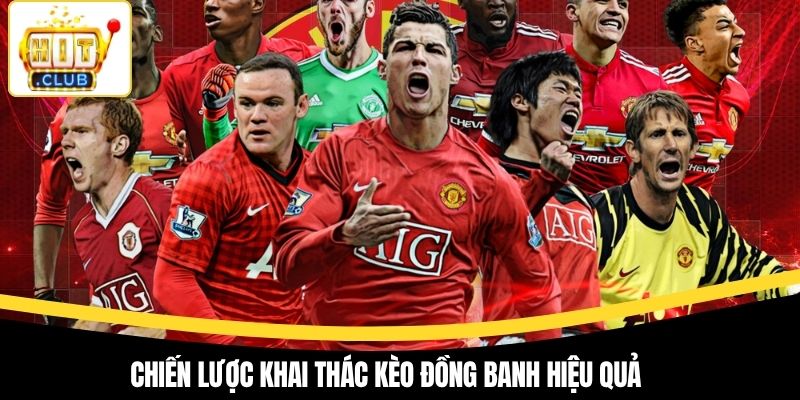 Chiến lược khai thác kèo đồng banh hiệu quả