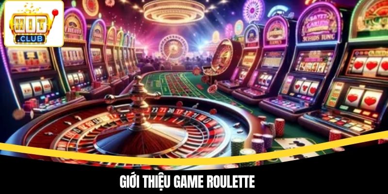 Giới thiệu game Roulette