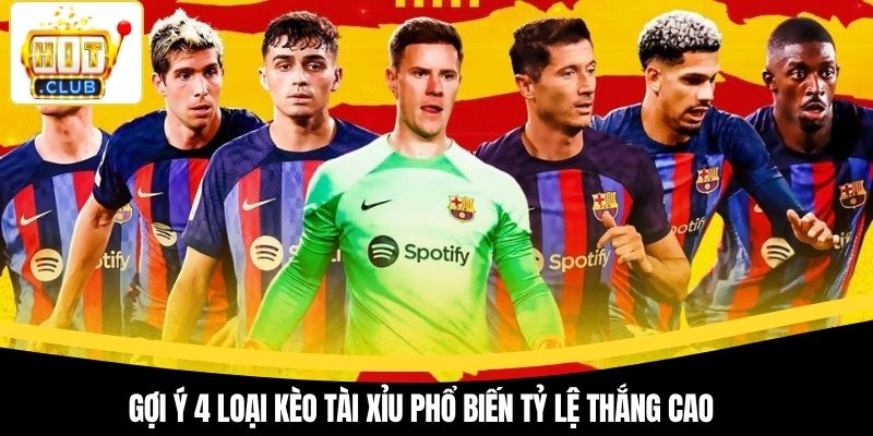 Gợi ý 4 loại kèo tài xỉu phổ biến tỷ lệ thắng cao