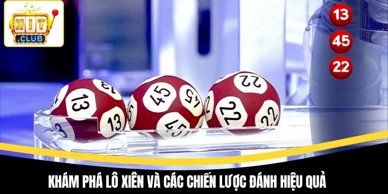 Khám phá lô xiên và các chiến lược đánh hiệu quả
