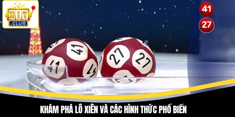 Khám phá lô xiên và các hình thức phổ biến