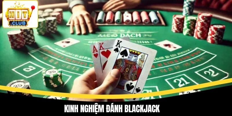 Kinh nghiệm đánh Blackjack