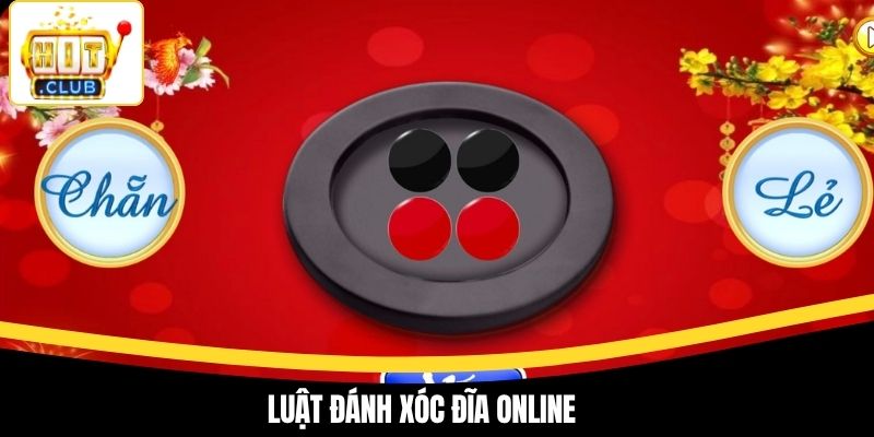Luật đánh xóc đĩa online