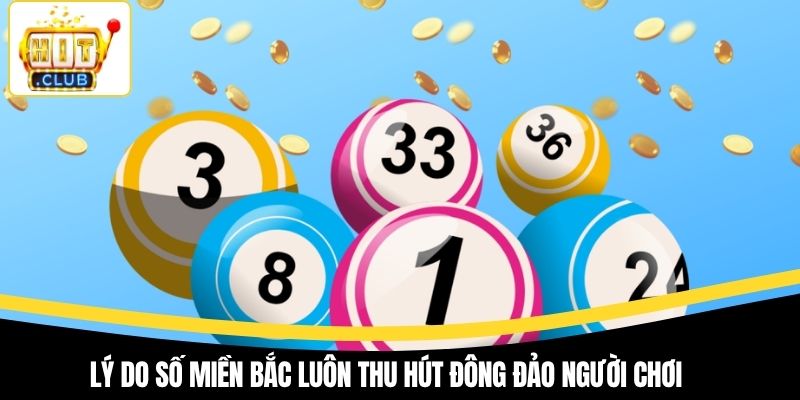 Lý do số miền Bắc luôn thu hút đông đảo người chơi