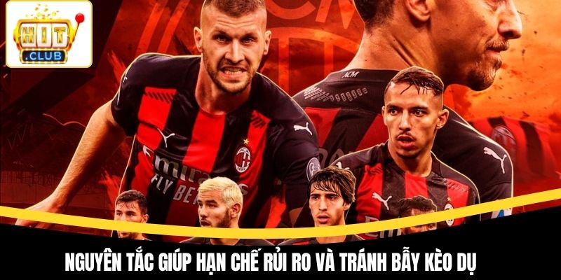 Nguyên tắc giúp hạn chế rủi ro và tránh bẫy kèo dụ