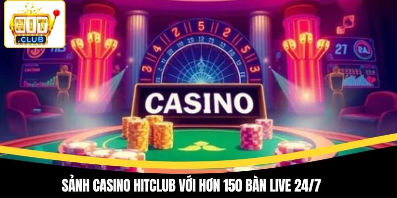 Sảnh casino Hitclub với hơn 150 bàn live 24/7
