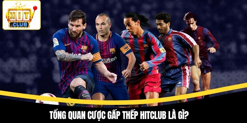 Tổng quan cược gấp thếp Hitclub là gì?