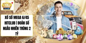 Xổ Số Mega 6/45 Hitclub | Đoán Số Ngẫu Nhiên Trúng 2 Tỷ